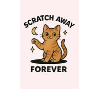 Scratch Away Forever: Funny Cute Cat Journal; Gift for Friends, Family, Colleagues and Kids