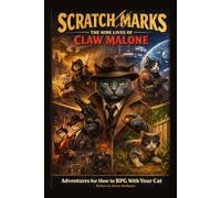 Scratch Marks: The Nine Lives of Claw Malone (How To RPG With Your Cat)