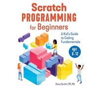 Scratch Programming for Beginners: A Kid’s Guide to Coding Fundamentals