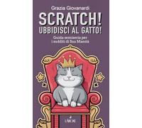 Scratch! Ubbidisci al gatto! Guida semiseria per i sudditi di Sua Maestà (Libri illustrati)