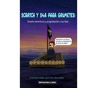 Scratch y S4A para grumetes: Enseña electrónica y programación a tus hijos… ¡Y al abordaje, que son dos días!