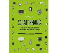Scratchmanía: Todo lo que tienes que saber para programar de una forma fácil y sencilla (B de Blok)