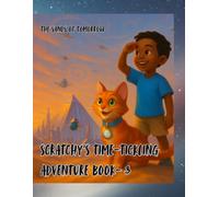 Scratchy’s Time-Tickling Adventure - Book 3: The Sands of Tomorrow