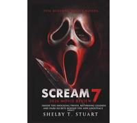 Scream 7 2026 Movie Review: Inside the Shocking Twists, Returning Legends, and Dark Secrets Behind the New Ghostface Legacy.