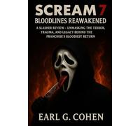 SCREAM 7: BLOODLINES REAWAKENED - A SLASHER REVIEW UNMASKING THE TERROR, TRAUMA, AND LEGACY BEHIND THE FRANCHISE’S BLOODIEST RETURN