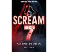 Scream 7 Movie Review: Sidney’s Back - But At What Cost? (Cinematic Deep Dives)