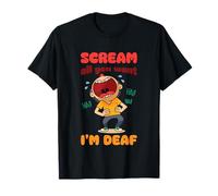 Scream All You Want I'm Deaf - Divertido Humor sarcástico irónico Camiseta