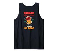 Scream All You Want I'm Deaf - Divertido Humor sarcástico irónico Camiseta sin Mangas