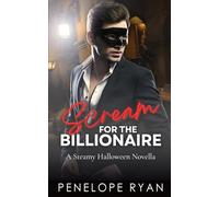 Scream for the Billionaire: A Steamy Halloween Novella (Holiday Billionaires)