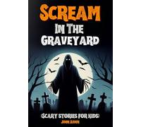 Scream in the Graveyard (scary stories for kids)