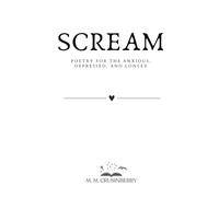 SCREAM: Poetry for the anxious, sad, and lonley