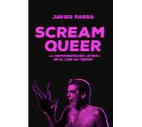 Scream Queer (4ªED): La representación LGTBIQ+ en el cine de terror (DOS BIGOTES)
