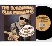 SCREAMING BLUE MESSIAHS - SCREAMING BLUE MESSIAHS - I WANNA BE A FLINTSTONE - 7" VINYL / 45