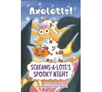 Screams-a-Lotl’s Spooky Night (Axolotls!)