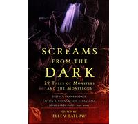 Screams from the Dark: 29 Tales of Monsters and the Monstrous
