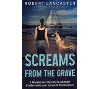 Screams From The Grave: A Greyhaven Mystery Suspense Thriller with over tones of Paranormal (Lamp Oil And violets)