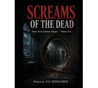 SCREAMS OF THE DEAD: Voices from Zeinhom Morgue - Volume Two: A Literary Horror Series: Dark Secrets, Ancient Houses, and Unforgiving Legends