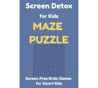 Screen Detox for Kids MAZE PUZZLE: Screen-Free Brain Games for Smart Kids Puzzle Book / 6x9inches, 110 pages / 50+ puzzles / Solutions Included