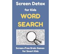 Screen Detox for Kids WORD SEARCH: Screen-Free Brain Games for Smart Kids: Puzzle Book / 6x9inches, 110 pages / 50+ puzzles / Solutions Included