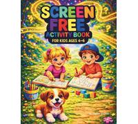 Screen-Free Activity Book for Kids Ages 4-6: Things to Do When Bored (Without Screens) | A Perfect Activity Book for Home or Travel | Games, Puzzles, and Drawing Fun