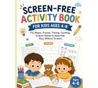 Screen-Free Activity Book for Kids Ages 4-8: Fun Mazes, Puzzles, Tracing, Counting & Brain Games to Keep Kids Busy Without Screens