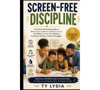Screen-Free Discipline: A Positive Parenting Guide to Stop Screen Addiction, End Tantrums, and Raise Calmer Kids Without Constant Yelling or Power ... (The Connected & Confident Parenting Series)