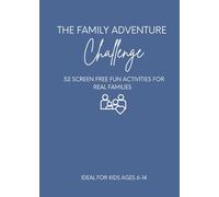 Screen-Free Family Adventures: 52 Weekly Activities to Help Your Family Connect, Laugh, and Make Real Memories (The Encouragement Collective Challenge Series)