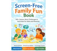 Screen-Free Family Fun Book: Brain Challenges & Activities for Kids, Parents and Grandparents