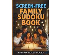 Screen-Free Family Sudok Book: 50 Easy Sudoku Puzzles for Beginners and Family Fun - Screen-Free Brain Games to Relax, Improve Focus, and Enjoy Quality Time Together