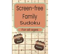 Screen-free family Sudoku for all ages: Sudoku Puzzles for Screen-free family. Enjoy hours of relaxing, screen-free entertainment with fun Sudoku ... 110 pages. 50+ Puzzles, Solutions Included