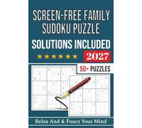 Screen-Free Family Sudoku Puzzle Book: | Help Calm the Mind, Relax, and Focus | 6x9 Inches, 112 Pages | 50+ Puzzles | Solutions Included