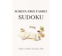 Screen-free Family Sudoku Puzzles: Sudoku Puzzles for Family Puzzle Time | A Screen-Free Way to Relax, Focus, and Think | 6×9 Inches, 110 Pages | 50+ Puzzles | Solutions Included