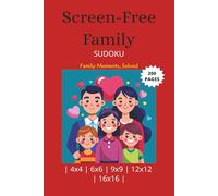 Screen-Free Family Sudoku: Sudoku 4x4, 6x6, 9x9, 12x12 and 16x16 Puzzles for Family | Family Moments, Solved | 6x9 Inches, 200 pages | 90+ Puzzles | Solutions Included