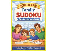 Screen-Free Family Sudoku: Sudoku Puzzles for Family Fun, Brain Training, and Screen-Free Time Together 6 x 9 Inches | 110 Pages | 50+ Puzzles | Solutions Included