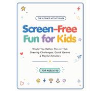 Screen-Free Fun for Kids: Would You Rather, This or That, Drawing Challenges, Quick Games & Playful Activities for Ages 6-10