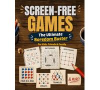 SCREEN-FREE GAMES: A Screen-Free Collection of Classic Paper and Pencil Games: Boredom Buster Activity Book for Kids, Friends & Family