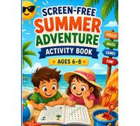 Screen-Free Summer Adventure Activity Book for Kids Ages 6-8: 30 Fun Mazes, Word Searches, Crosswords, Word Scrambles, Sudoku and Brain Games with ... Trips, Camping, Travel and Summer Learning.