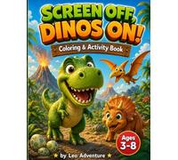 Screen Off, Dinos On!: A Fun Dinosaur Coloring and Activity Book for Kids Ages 3-8 | Spot the Differences, Word Tracing, Drawing & Screen-Free Creative Play