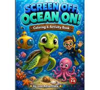 Screen Off, Ocean ON!: Coloring & Activity Book for Kids Ages 3-8 | Ocean Animals, Spot the Differences, Mazes & Drawing Fun for Boys and Girls (Screen Off Activity Books)