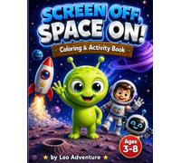 Screen Off, Space ON!: Coloring & Activity Book for Kids Ages 3-8 | Aliens, Rockets, Planets & Space Adventures with Spot the Difference, Symmetry Drawing & More