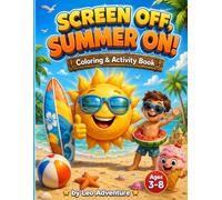 Screen Off, Summer ON!: Summer Coloring & Activity Book for Kids Ages 3-8 | Beach, Travel, Vacation Fun | Mazes, Spot the Differences, Drawing & More