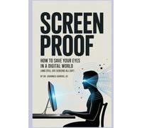 SCREEN PROOF:: How to Save Your Eyes in a Digital World (And Still Use Screens All Day) (The Functional Performance Series)