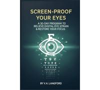 Screen-Proof Your Eyes: A 30-Day Program To Relive Digital Eye Strain & Restore Your Focus