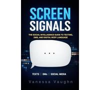 Screen Signals: The Social Intelligence Guide to Texting, DMs, and Digital Body Language