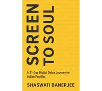 SCREEN TO SOUL: A 21-Day Digital Detox Journey for Indian Families