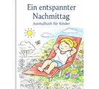 Screenfree-Kinder: Ein entspannter Nachmittag: Das liebevolle Ausmalbuch für kleine Entdecker - 30 kreative Motive zur Förderung von Ruhe und ... für Kitakinder und Vorschulkinder 4-8 J.)