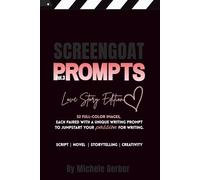 Screengoat Prompts Vol 3: LOVE STORY EDITION: - 52 full-color images, each paired with a unique writing prompt to jumpstart your creative writing.