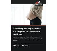 Screening delle sproporzioni cefalo-pelviche nelle donne nullipare: Contributo della pelvimetria esterna e della misurazione dell'altezza e delle dimensioni dell'utero in donne nullipare (DR Congo)