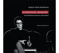 Screening Memory: The Prosthetic Images of Atom Egoyan