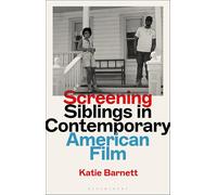 Screening Siblings in Contemporary American Film (Library of Gender and Popular Culture)